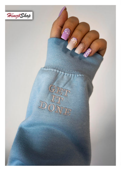 Get It Done - Csináld meg! hímzés a pulóver ujján, hogy motiváld magad mindig! - Himzoshop